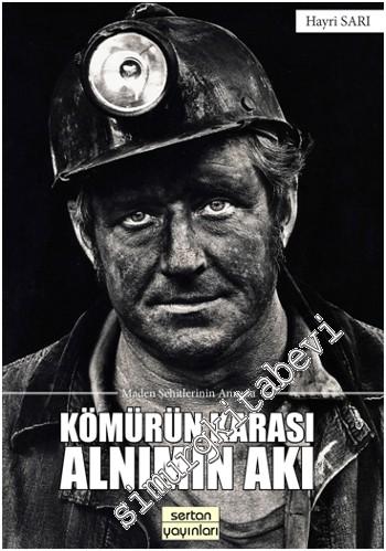 Kömürün Karası Alnımın Akı: Maden Şehitlerinin Anısına