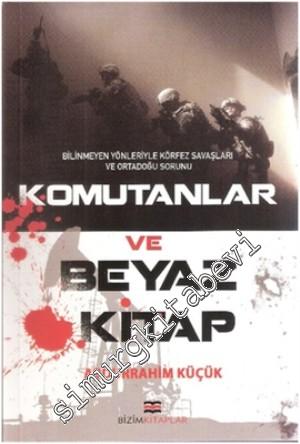 Komutanlar ve Beyaz Kitap: Bilinmeyen Yönleriyle Körfez Savaşları ve Ortadoğu Sorunu -
