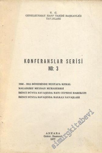 Konferanslar Serisi No: 3: 1906 - 1915 Döneminde Mustafa Kemal, Malazg