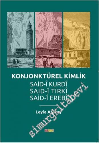Konjonktürel Kimlik: Said-Kurdi, Said-i Tırki, Said-i Erebi