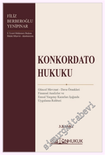 Konkordato Hukuku : Güncel Mevzuat Dava Örnekleri Finanasal Analizler 
