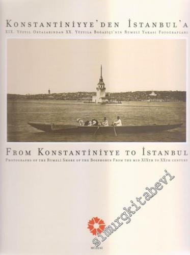 Konstantiniyye'den İstanbul'a : 19. Yüzyıl Ortalarından 20. Yüzyıla Boğaziçi'nin Rumeli Yakası Fotoğrafları -        2012