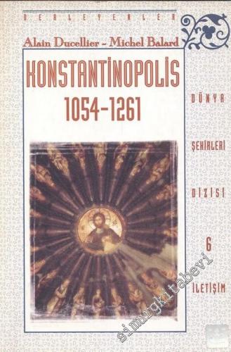 Konstantinopolis 1054 - 1261: Hıristiyanlığın Başı, Latinlerin Avı, Yunan Başkenti -        2002