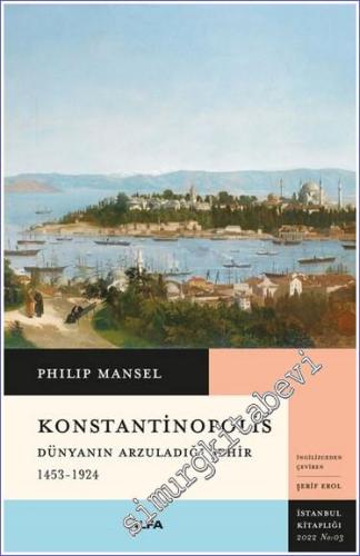 Konstantinopolis: Dünyanın Arzuladığı Şehir 1453 - 1924 - 2023
