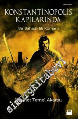 Konstantinopolis Kapılarında: Bir Bahadırlık Romanı -