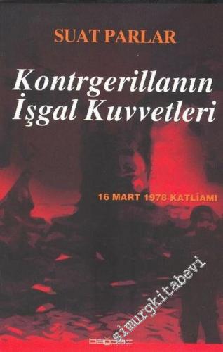 Kontrgerillanın İşgal Kuvvetleri: 16 Mart 1978 Katliamı  -