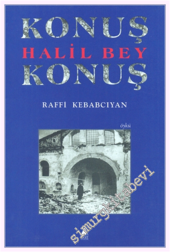 Konuş Halil Bey Konuş -