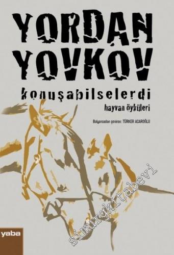 Konuşabilselerdi: Hayvan Öyküleri -