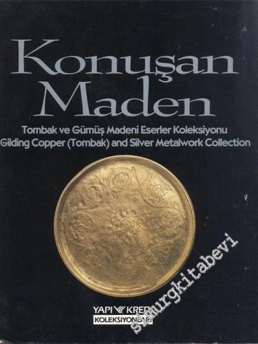 Konuşan Maden: Tombak ve Gümüş Madeni Eserler Koleksiyonu = Gilding Copper ( Tombak ) and Silver Metalwork Collection -        1993