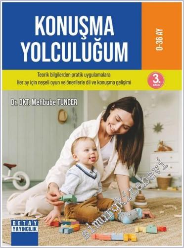 Konuşma Yolculuğum: Teorik Bilgilerden Pratik Uygulamalara Her Ay İçin Neşeli Oyun ve Önerilerle Dil ve Konuşma Gelişimi -        2025