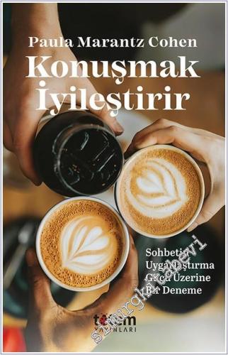 Konuşmak İyileştirir : Sohbetin Uygarlaştırma Gücü Üzerine Bir Deneme -        2026