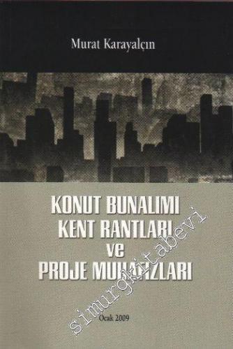 Konut Bunalımı Kent Rantları ve Proje Muhafızları -