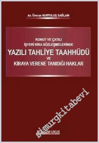 Konut ve Çatılı İşyeri Kira Sözleşmelerinde Yazılı Tahliye Taahhüdü ve Kiraya Verene Tanıdığı Haklar -        2025