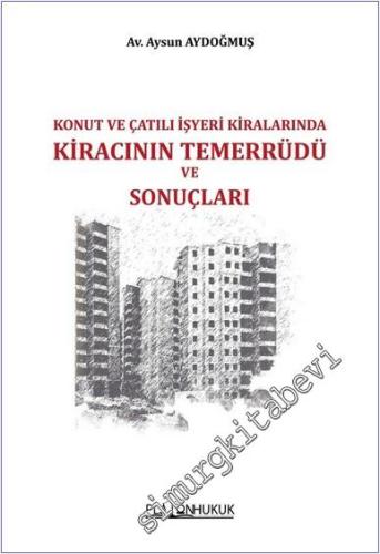 Konut ve Çatılı İşyeri Kiralarında Kiracının Temerrüdü ve Sonuçları -        2024