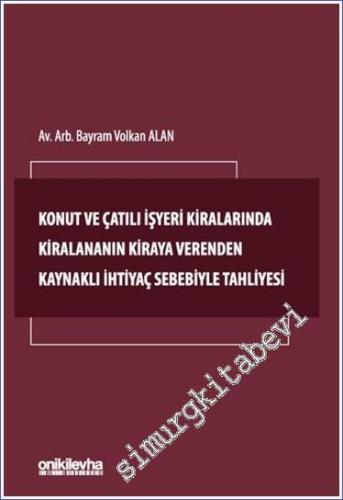 Konut ve Çatılı İşyeri Kiralarında Kiralananın Kiraya Verenden Kaynaklı İhtiyaç Sebebiyle Tahliyesi -        2024