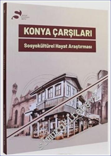Konya Çarşıları : Sosyokültürel Hayat Araştırması - 2022