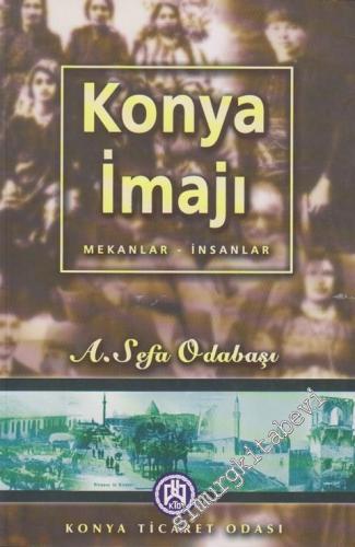 Konya İmajı: Mekânlar - İnsanlar