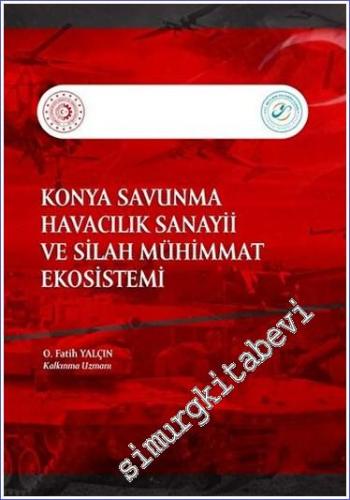 Konya Savunma Havacılık Sanayii ve Silah Muhimmat Ekosistemi -        2023