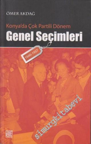 Konya'da Çok Partili Dönem Genel Seçimleri: 1946 - 1957 -