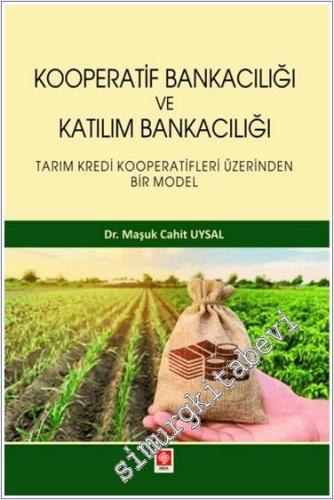 Kooperatif Bankacılığı ve Katılım Bankacılığı : Tarım Kredi Kooperatifleri Üzerinden Bir Model -        2024