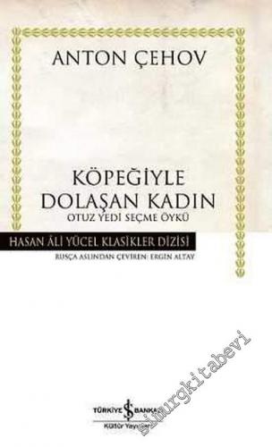 Köpeğiyle Dolaşan Kadın: Otuz Yedi Seçme Öykü (Ciltli)  -