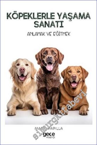 Köpeklerle Yaşama Sanatı - Anlamak ve Eğitmek -        2023