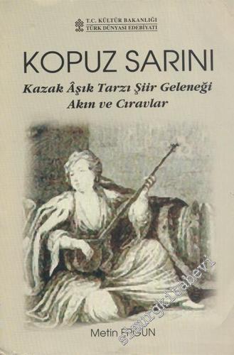 Kopuz Sarını: Kazak Âşık Tarzı Şiir Geleneği Akın ve Cıravlar -        2002