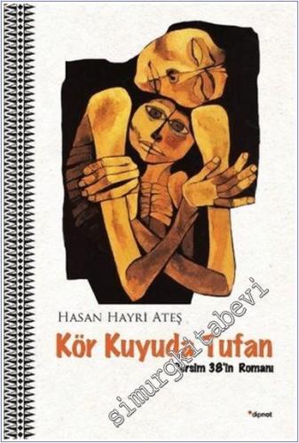 Kör Kuyuda Tufan : Dersim 38'in Romanı -        2017