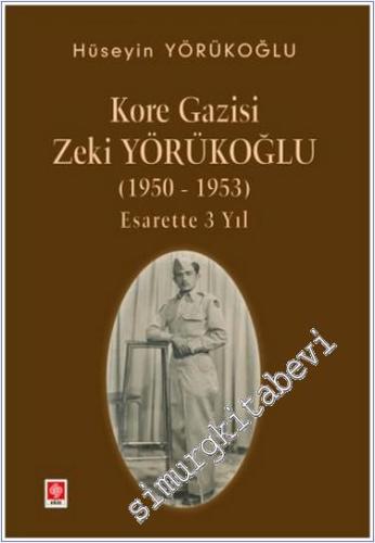 Kore Gazisi Zeki Yörükoğlu (1950-1953 ) Esarette 3 Yıl -        2024