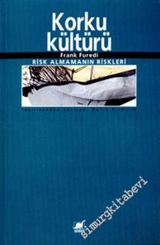 Korku Kültürü: Risk Almamanın Riskleri -        2001