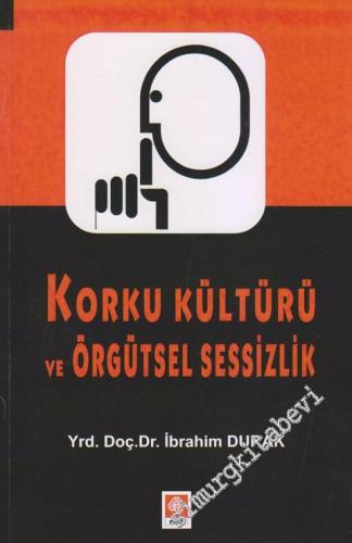 Korku Kültürü ve Örgütsel Sessizlik -