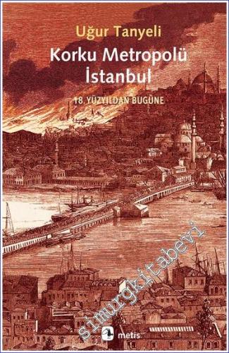 Korku Metropolü İstanbul : 18. Yüzyıldan Bugüne -        2022