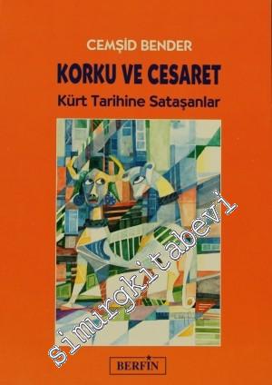 Korku ve Cesaret - Kürt Tarihine Sataşanlar -        2003