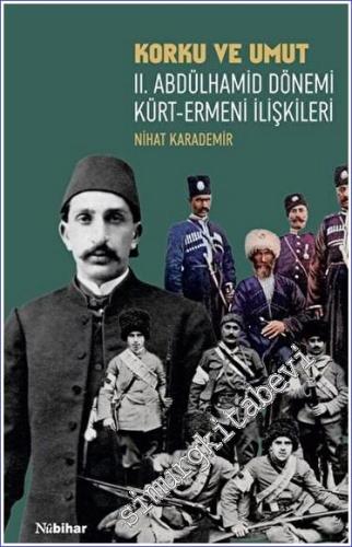 Korku ve Umut: II. Abdülhamid Dönemi Kürt - Ermeni İlişkileri - 2023