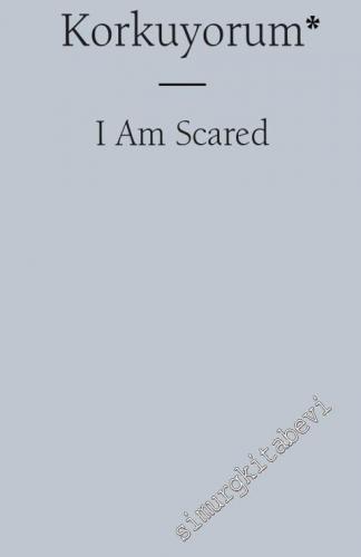Korkuyorum = I Am Scared -