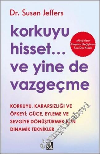 Korkuyu Hisset ve Yine de Vazgeçme : Korkuyu Karasızlığı ve Öfkeyi Güce Eyleme ve Sevgiye Dönüştürmek İçin Dinamik Teknikler -        2025