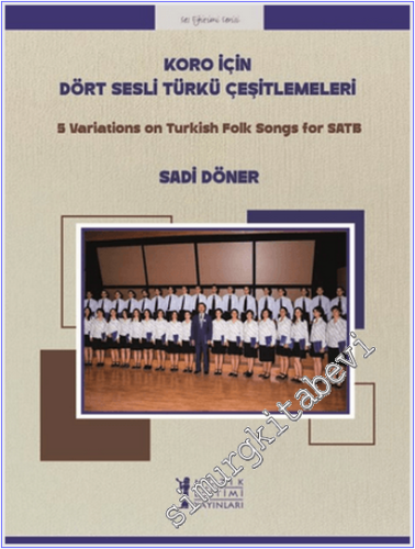 Koro için Dört Sesli Türkü Çeşitlemeleri - 5 Variations on Turkish Folk Songs for SATB -