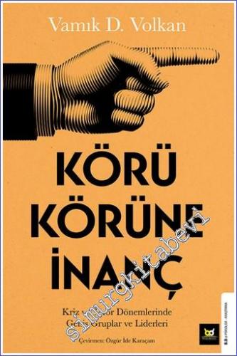 Körü Körüne İnanç : Kriz ve Terör Dönemlerinde Geniş Gruplar ve Liderleri -        2022