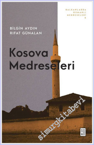 Kosova Medreseleri : Balkanlarda Osmanlı Medreseleri 5