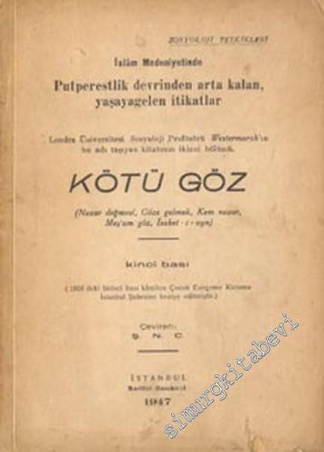 Kötü Göz: İslam Medeniyetinde Putperestlik Devrinden Arta Kalan Yaşayagelen İtikalar - Sosyoloji  Tetkikleri -        1947