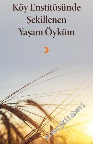 Köy Enstitüsünde Şekillenen Yaşam Öyküm -