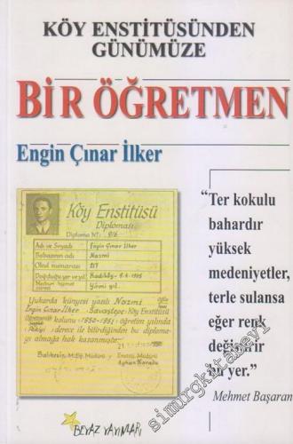 Köy Enstitüsünden Günümüze Bir Öğretmen: Engin Çınar İlker -        2003