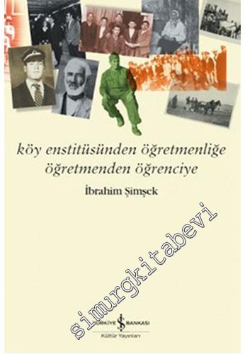 Köy Enstitüsünden Öğretmenliğe Öğretmenden Öğrenciye -