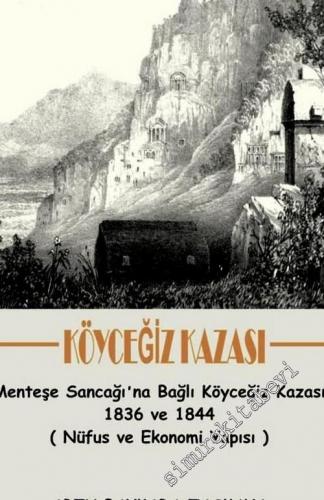 Köyceğiz Kazası : Menteşe Sancağına Bağlı Köyceğiz Kazası 1836-1844 (Nüfus ve Ekonomi Yapısı) -