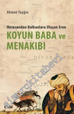 Koyun Baba ve Menakıbı: Horasandan Balkanlara Ulaşan Eren -