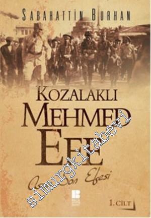 Kozalaklı Mehmed Efe: Asrın Son Efesi - 1. Cilt -