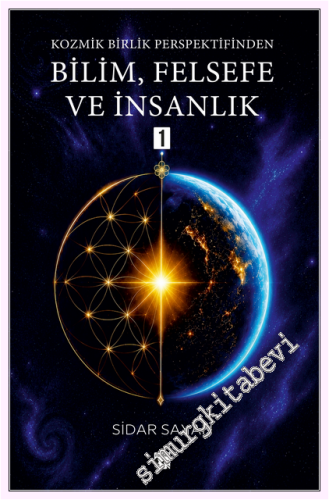 Kozmik Birlik Perspektifinden Bilim, Felsefe ve İnsanlık 1 -