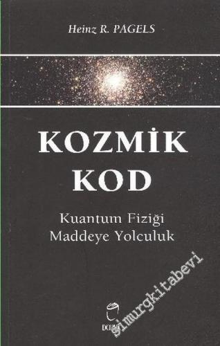 Kozmik Kod Kuantum Fiziği Maddeye Yolculuk -        2003