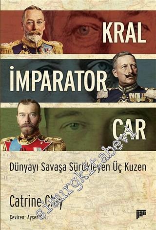 Kral İmparator Çar : Dünyayı Savaşa Sürükleyen Üç Kuzen