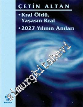 Kral Öldü, Yaşasın Kral / 2027 Yılının Anıları -